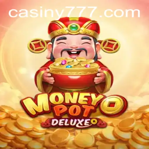 Explore the Thrills of MoneyPotDELUXE: The Ultimate Gaming Experience with Casiny